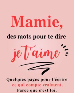 Mamie, des mots pour te dire Je t&rsquo;aime